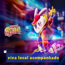 viva local acompanhado